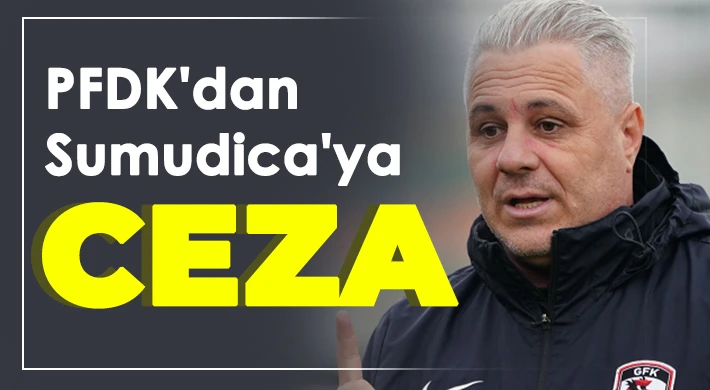 PFDK’dan Sumudica’ya ağır ceza