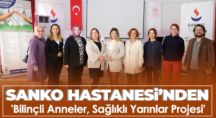 SANKO Hastanesi’nden 'Bilinçli Anneler, Sağlıklı Yarınlar Projesi'