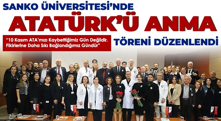 SANKO Üniversitesi’nde Atatürk’ü Anma Töreni Düzenlendi