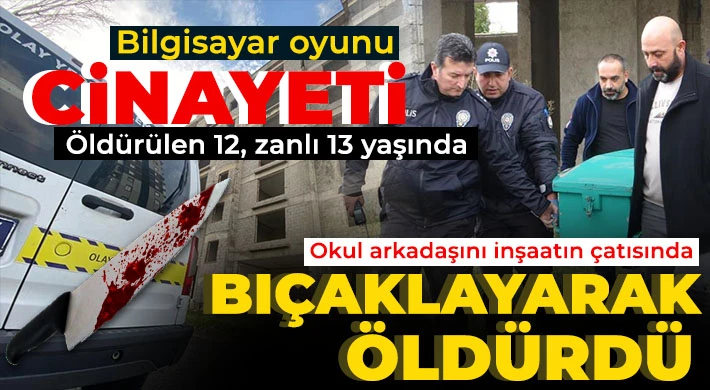 13 yaşındaki çocuk, okul arkadaşını inşaatın çatısında bıçaklayarak öldürdü