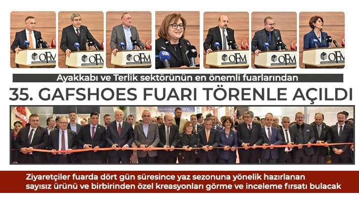 Ayakkabı ve Terlik sektörünün en önemli fuarlarından 35. GAFSHOES Fuarı törenle açıldı