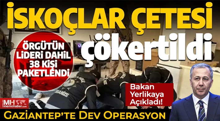 Bakan Yerlikaya açıkladı! Gaziantep’te o çete çökertildi