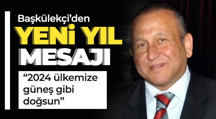 Başkülekçi: İYİ diyelim, İYİ Olsun