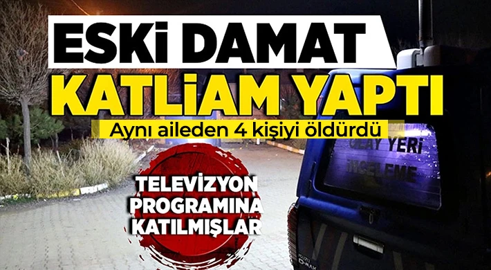 Çocuğunu görmek için boşandığı karısının baba evine giden adam 4 kişiyi katletti