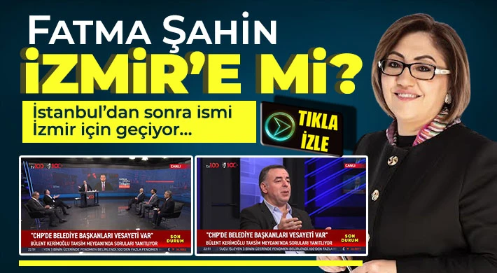 Fatma Şahin İzmir’emi gösteriliyor! İşte detaylar...