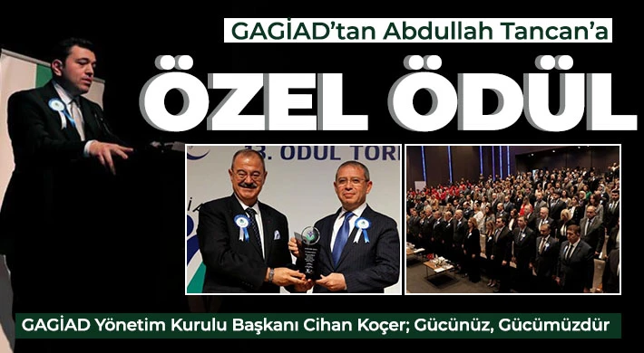 GAGİAD’tan Abdullah Tancan’a örnek kişi özel ödülü