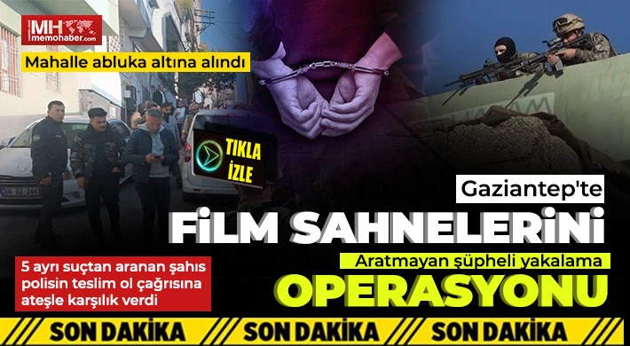 Gaziantep'te film sahnelerini aratmayan şüpheli yakalama operasyonu