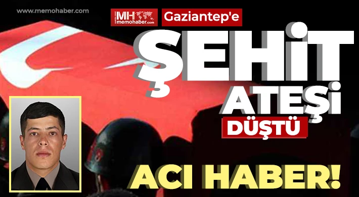 Gaziantep’te şehit ateşi düştü