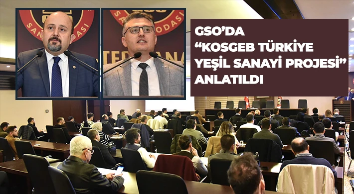GSO’da “KOSGEB Türkiye Yeşil Sanayi Projesi” Anlatıldı