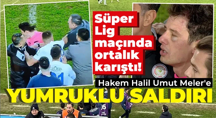 Hakem Halil Umut Meler'e saha içerisinde yumruk atıldı