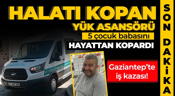 Halatı kopan yük asansörü 5 çocuk babasını hayattan kopardı