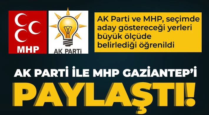 İşte MHP’ye verilen yerler...