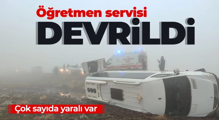 Öğretmen servisi devrildi: Çok sayıda yaralı var