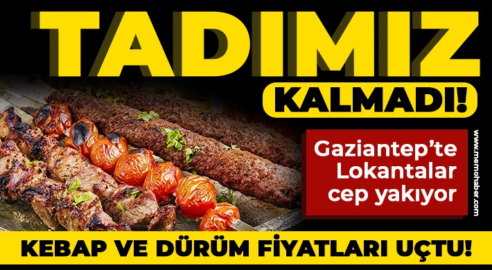 Gaziantep'te dışarda yemek yemek imkansız hale geldi!