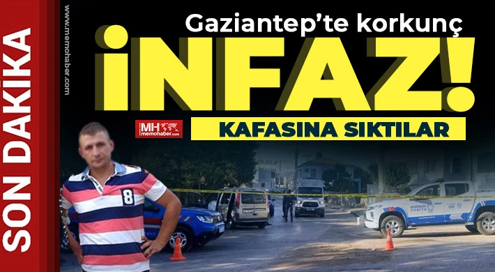 Gaziantep’te korkunç infaz! Acımadan kafasına sıktılar