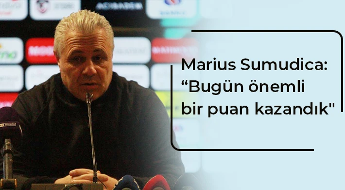 Marius Sumudica: Bugün önemli bir puan kazandık