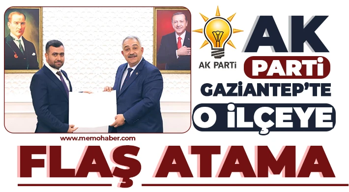 AK Parti Gaziantep’te o ilçeye jet atama!