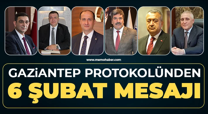 Gaziantep protokolünden 6 Şubat mesajı