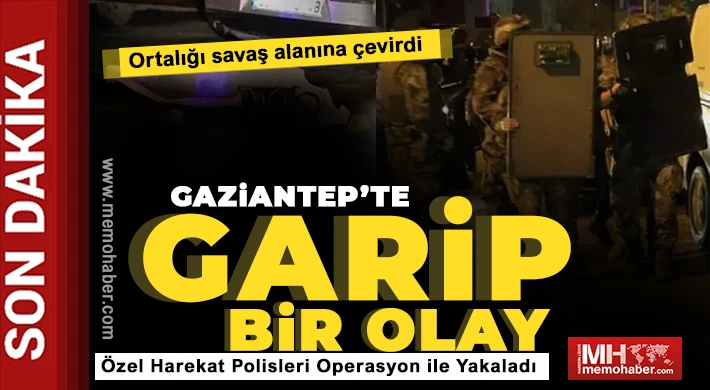 Gaziantep'te korku dolu dakikalar!