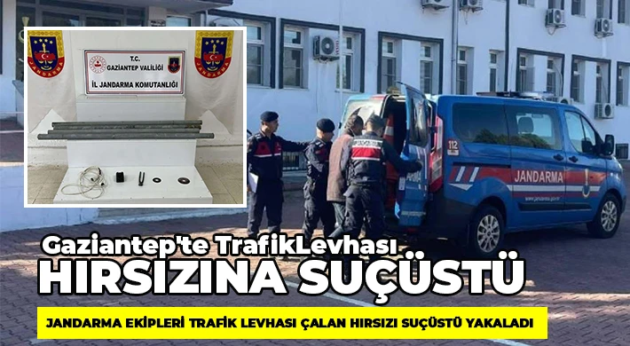 Gaziantep'te trafik levhası hırsızına suçüstü