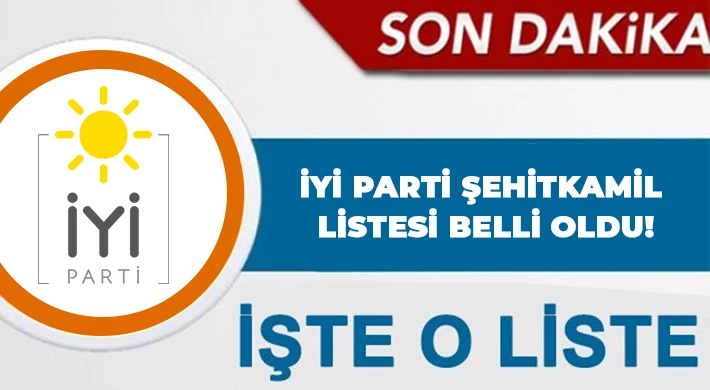 İYİ Parti Şehitkamil listesi belli oldu!