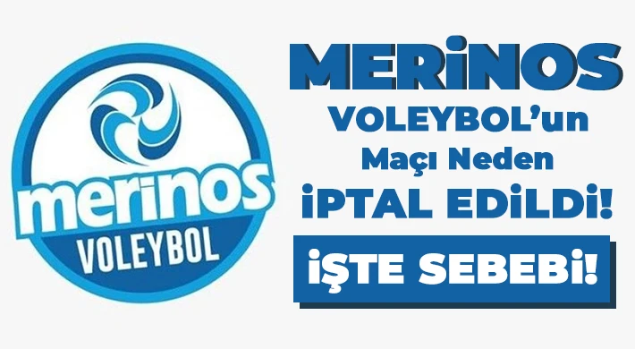 Merinos Voleybol'un Maçı İptal Edildi!