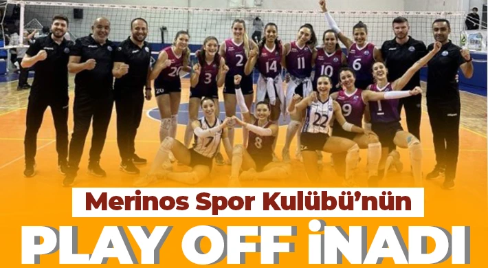 Merinosspor’un Play Off inadı