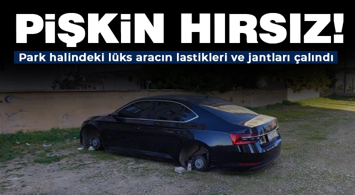 Park halindeki lüks aracın lastikleri ve jantları çalındı
