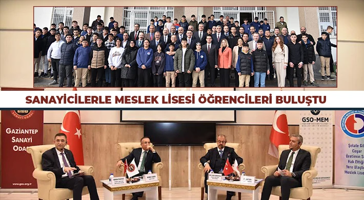 Sanayicilerle Meslek Lisesi öğrencileri buluştu