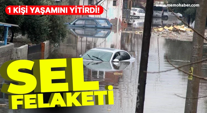 Sel felaketi: 1 kişi yaşamını yitirdi!