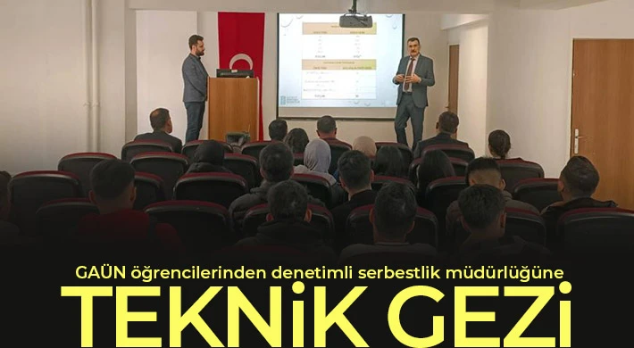 GAÜN öğrencilerinden denetimli serbestlik müdürlüğüne teknik gezi