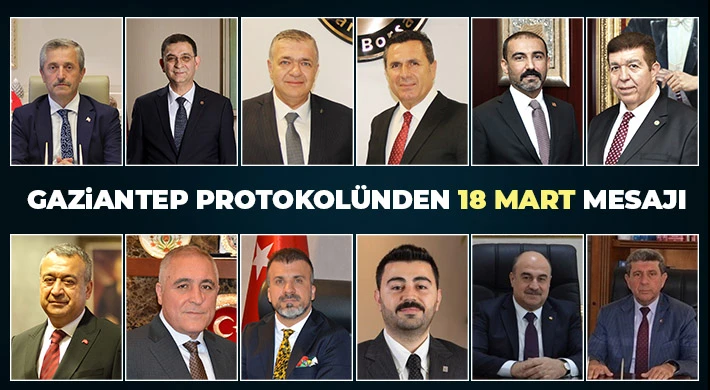 Gaziantep protokolünden 18 Mart mesajı