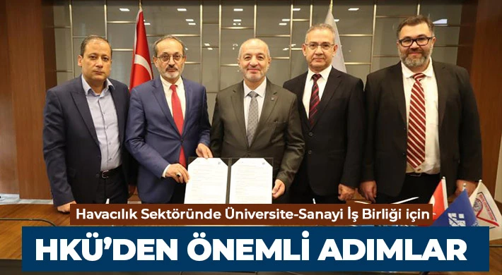 Havacılık Sektöründe Üniversite-Sanayi İş Birliği için HKÜ’den önemli adımlar