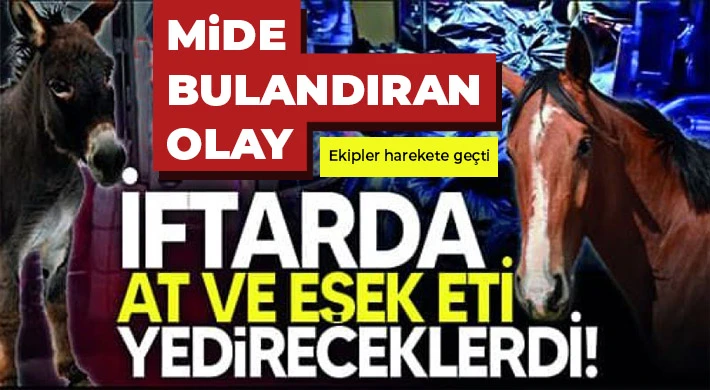 İftarda insanlara at ve eşek eti yedireceklerdi, yakalandılar: 3 gözaltı
