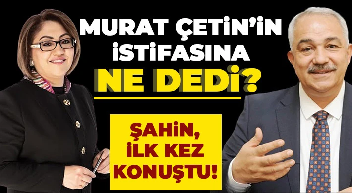 İlk kez konuştu! Şahin, Murat Çetin istifasına ne dedi?