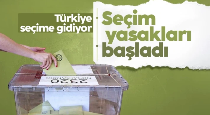 Propaganda serbestliği ve bazı seçim yasakları başladı