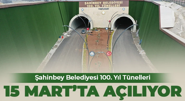 Şahinbey Belediyesi 100. Yıl Tünelleri 15 Mart’ta açılıyor