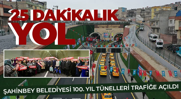Şahinbey Belediyesi 100. Yıl Tünelleri Trafiğe Açıldı