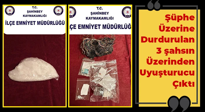 Şüphe üzerine durdurulan 3 şahsın üzerinden uyuşturucu çıktı