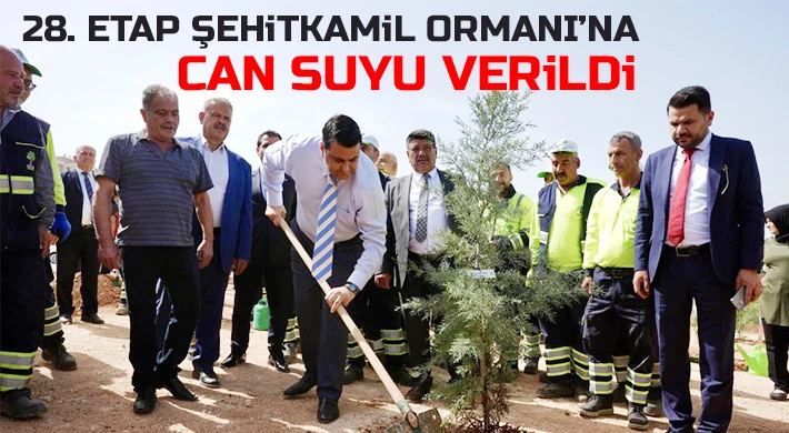28. Etap Şehitkamil Ormanı’na can suyu verildi