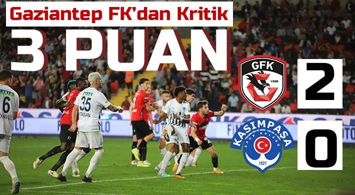 Gaziantep FK'dan Hayat Öpücüğü! Gaziantep FK - Kasımpaşa : 2 - 0