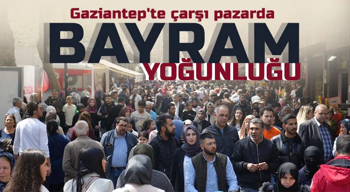 Gaziantep'te çarşı pazarda bayram yoğunluğu