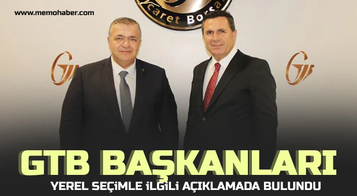 GTB Başkanları yerel seçimle ilgili açıklamada bulundu