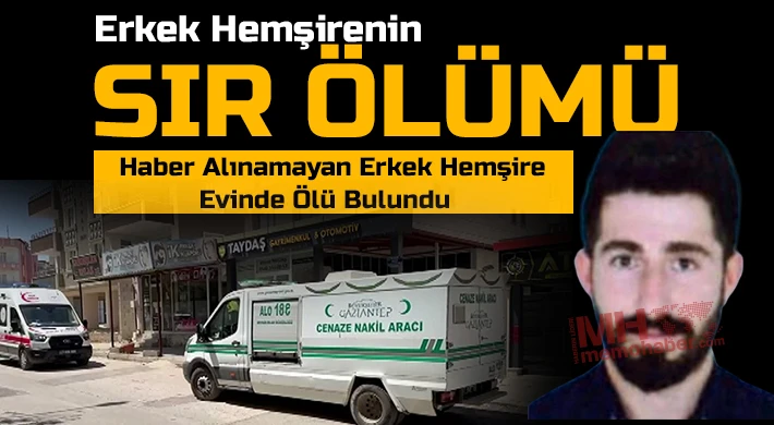 Haber alınamayan erkek hemşire evinde ölü bulundu