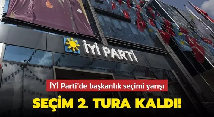 İYİ Parti'de seçim 2. tura kaldı