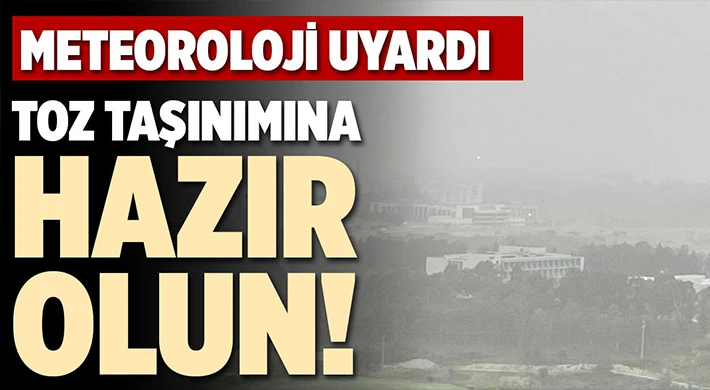 Meteoroloji'den uyarı: Gaziantepliler toz taşınımına dikkat