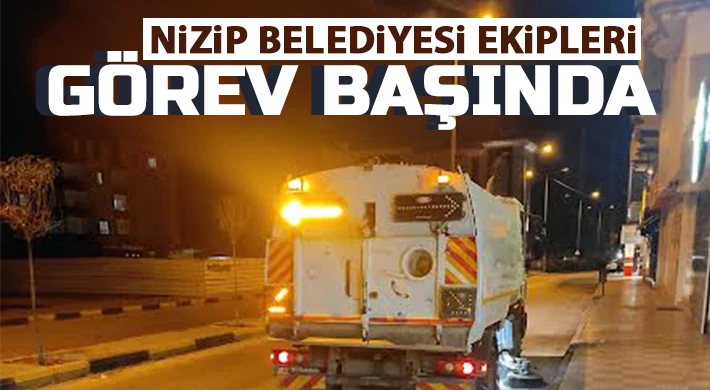 Nizip Belediyesi ekipleri görev başında