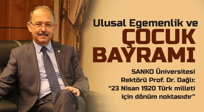 Prof. Dr. Dağlı: 23 Nisan 1920 Türk milleti için dönüm noktasıdır