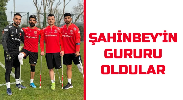 Şahinbey’in Gururu Oldular