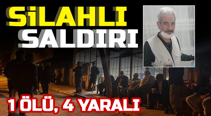 Silahlı saldırı: 1 ölü, 4 yaralı